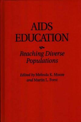 AIDS Education: Reaching Diverse Populations - Martin Forst,Melinda Moore - cover