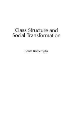 Class Structure and Social Transformation - Berch Berberoglu - cover