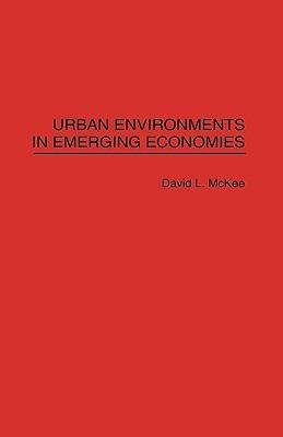 Urban Environments in Emerging Economies - David L. McKee - cover