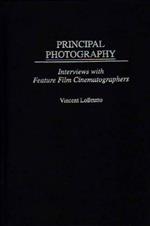 Principal Photography: Interviews with Feature Film Cinematographers