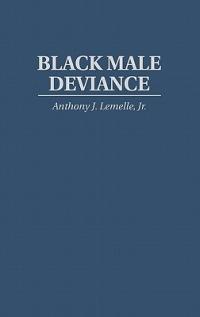Black Male Deviance - Anthony J. Lemelle - cover