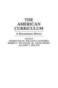 The American Curriculum: A Documentary History - Robert V. Bullough,John T. Holton,Craig Kridel - cover