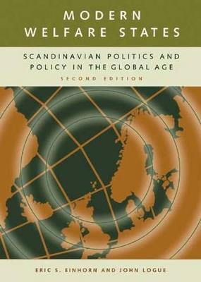 Modern Welfare States: Scandinavian Politics and Policy in the Global Age - Eric S. Einhorn,John Logue - cover