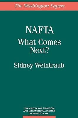 NAFTA: What Comes Next? - Sidney Weintraub - cover
