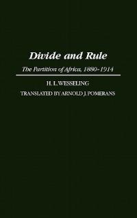Divide and Rule: The Partition of Africa, 1880-1914 - H. L. Wesseling - cover