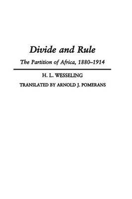 Divide and Rule: The Partition of Africa, 1880-1914 - H. L. Wesseling - cover