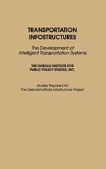 Transportation Infostructures: The Development of Intelligent Transportation Systems