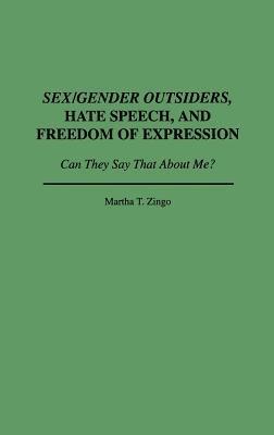 Sex/Gender Outsiders, Hate Speech, and Freedom of Expression: Can They Say That About Me? - Martha T. Zingo - cover