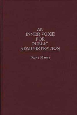 An Inner Voice for Public Administration - Nancy Murray - cover