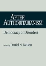 After Authoritarianism: Democracy or Disorder?