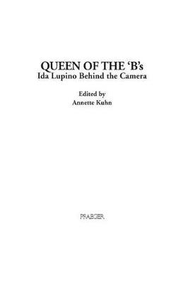Queen of the 'B's: Ida Lupino Behind the Camera - cover