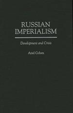 Russian Imperialism: Development and Crisis