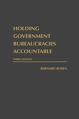 Holding Government Bureaucracies Accountable, 3rd Edition - Bernard Rosen - cover
