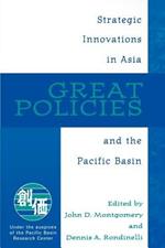 Great Policies: Strategic Innovations in Asia and the Pacific Basin