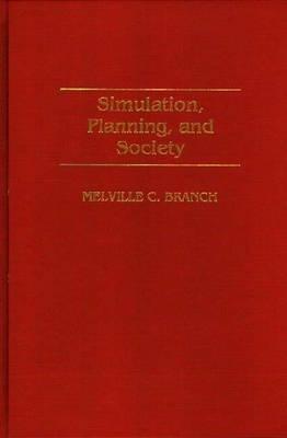 Simulation, Planning, and Society - Melville C. Branch - cover