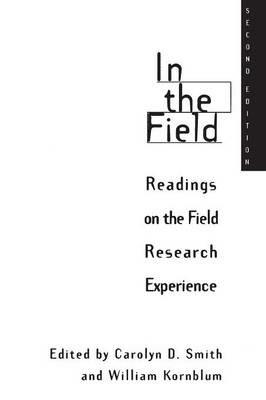 In the Field: Readings on the Field Research Experience, 2nd Edition - William Kornblum,Carolyn D. Smith - cover