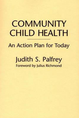 Community Child Health: An Action Plan for Today - Jean C. Fahey,John G. Heilman,Judith S. Palfrey - cover