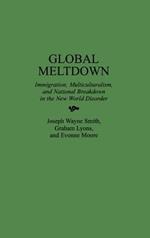 Global Meltdown: Immigration, Multiculturalism, and National Breakdown in the New World Disorder