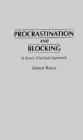 Procrastination and Blocking: A Novel, Practical Approach - Robert Boice - cover