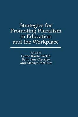 Strategies for Promoting Pluralism in Education and the Workplace - Betty J. Cleckley,Marilyn McClure,Lynne B. Welch - cover