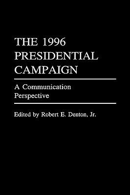 The 1996 Presidential Campaign: A Communication Perspective - cover
