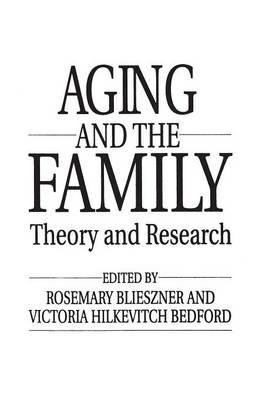 Handbook of Aging and the Family: Theory and Research - Rosemary Blieszner,Victoria Hilkevitch Bedford - cover