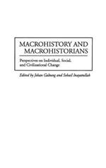 Macrohistory and Macrohistorians: Perspectives on Individual, Social, and Civilizational Change