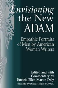 Envisioning the New Adam: Empathic Portraits of Men by American Women Writers - Patricia E. Daly - cover