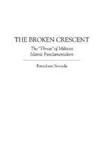 The Broken Crescent: The Threat of Militant Islamic Fundamentalism