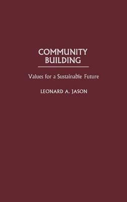 Community Building: Values for a Sustainable Future - Leonard Jason - cover