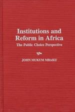 Institutions and Reform in Africa: The Public Choice Perspective
