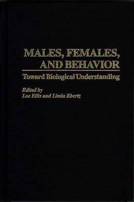 Males, Females, and Behavior: Toward Biological Understanding - cover