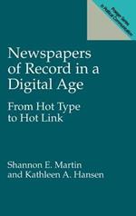 Newspapers of Record in a Digital Age: From Hot Type to Hot Link