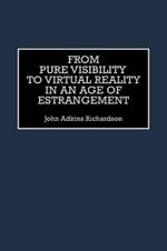 From Pure Visibility to Virtual Reality in an Age of Estrangement