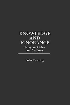 Knowledge and Ignorance: Essays on Lights and Shadows - Folke Dovring - cover