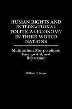 Human Rights and International Political Economy in Third World Nations: Multinational Corporations, Foreign Aid, and Repression