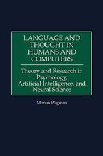 Language and Thought in Humans and Computers: Theory and Research in Psychology, Artificial Intelligence, and Neural Science