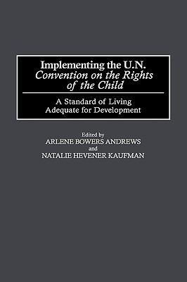 Implementing the UN Convention on the Rights of the Child: A Standard of Living Adequate for Development - Arlene B. Andrews,Natalie Kaufman - cover