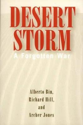 Desert Storm: A Forgotten War - Alberto Bin,Richard Hill,Archer Jones - cover