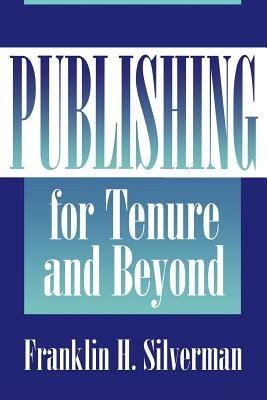 Publishing for Tenure and Beyond - Franklin H. Silverman - cover