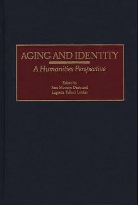Aging and Identity: A Humanities Perspective - Sara M. Deats,Lagretta Lenker - cover