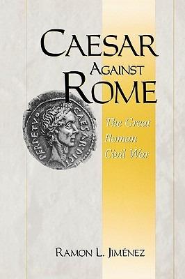 Caesar Against Rome: The Great Roman Civil War - Ramon Jimenez - cover