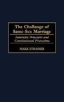 The Challenge of Same-Sex Marriage: Federalist Principles and Constitutional Protections - Mark Strasser - cover