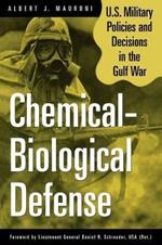 Chemical-Biological Defense: U.S. Military Policies and Decisions in the Gulf War
