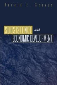 Subsistence and Economic Development - Ronald E. Seavoy - cover