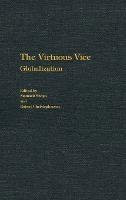 The Virtuous Vice: Globalization - Siamack Shojai,Robert Christopherson - cover