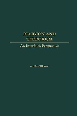 Religion and Terrorism: An Interfaith Perspective - Aref M. Al-Khattar - cover
