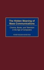 The Hidden Meaning of Mass Communications: Cinema, Books, and Television in the Age of Computers