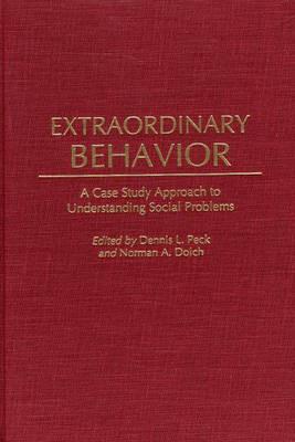 Extraordinary Behavior: A Case Study Approach to Understanding Social Problems - cover