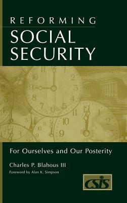 Reforming Social Security: For Ourselves and Our Posterity - Charles P. Blahous - cover